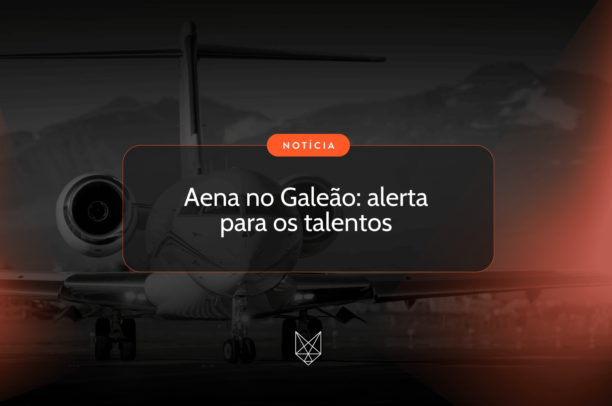 Aena no Galeão alerta para os talentos Site