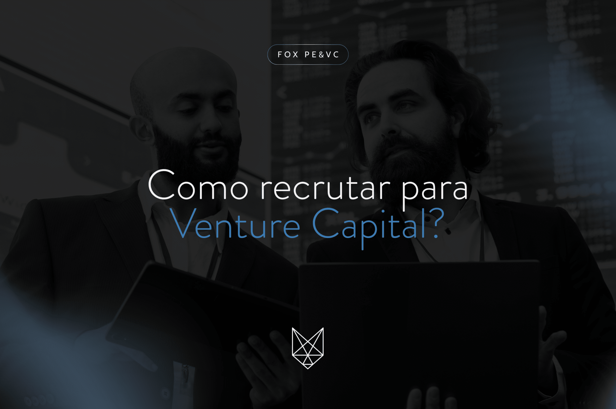 Como recrutar para Venture Capital (4)